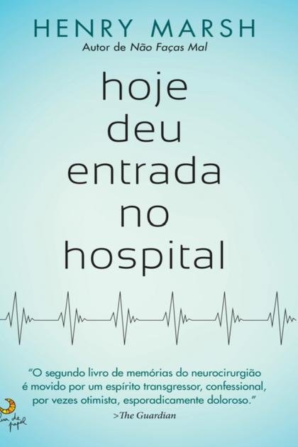 Hoje Deu Entrada no Hospital – Henry Marsh