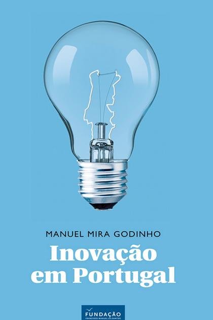 Inovacao em Portugal – Manuel Mira Godinho