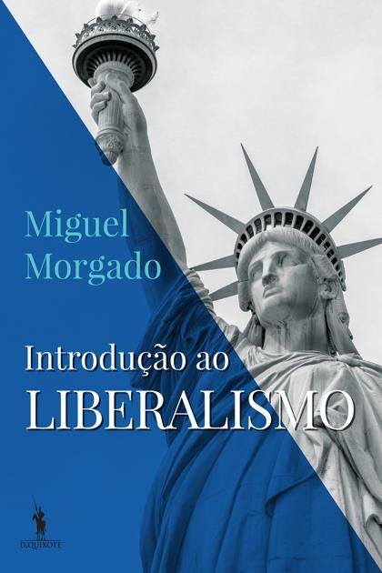 Introducao Ao Liberalismo – Miguel Morgado