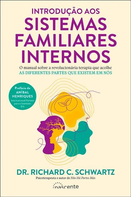 Introdução aos Sistemas Familiares Internos Richard C Schwartz