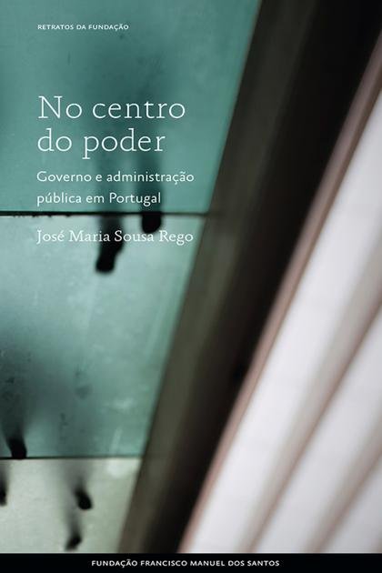 No centro do poder Governo e a – Jose Maria Sousa Rego
