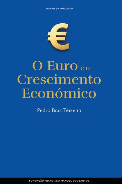 O Euro e o crescimento economic – Pedro Braz Teixeira