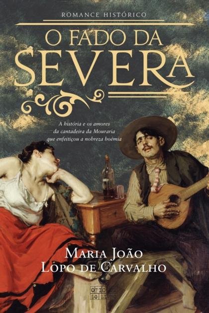 O Fado da Severa – Maria João Lopo de Carvalho