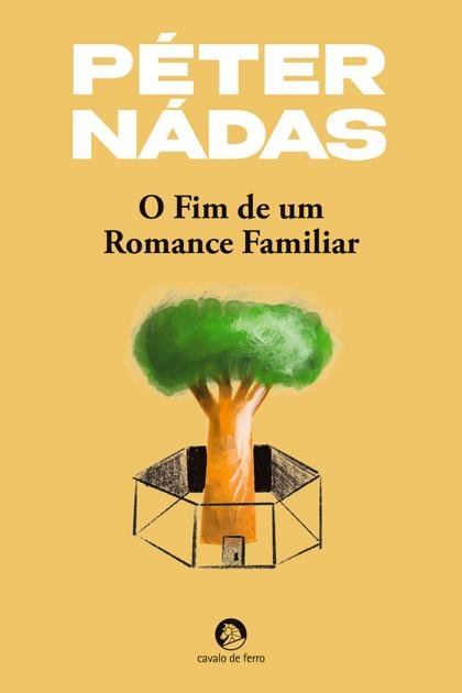 O Fim de um Romance Familiar – Péter Nádas