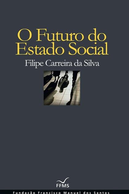 O Futuro do Estado Social – Filipe Carreira da Silva