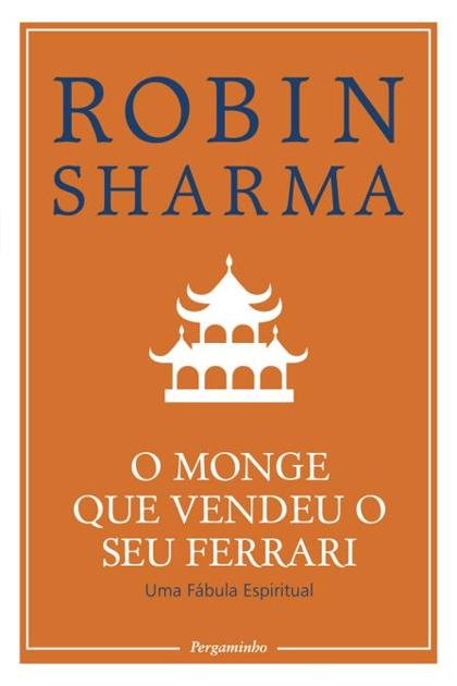 O Monge Que Vendeu o Seu Ferrari – Robin Sharma