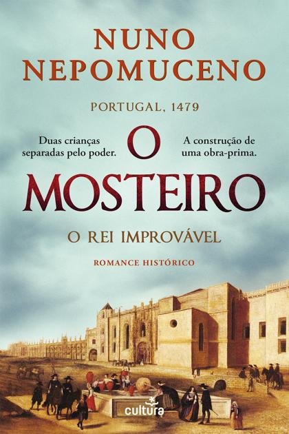 O Mosteiro, O Rei Improvavel – Nuno Nepomuceno
