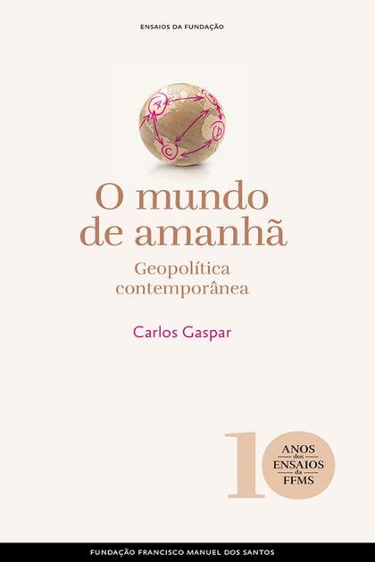 O Mundo de Amanha – Geopolitic – Carlos Gaspar