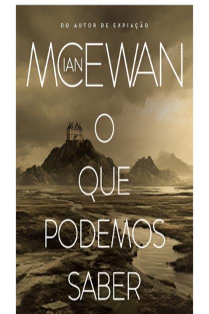 O Que Podemos Saber (Ian McEwan)