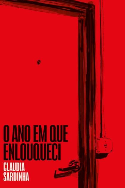 O ano em que enlouqueci – Claudia Sardinha