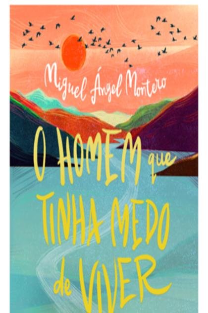 O Homem Que Tinha Medo de Viver Miguel Montero Z Library