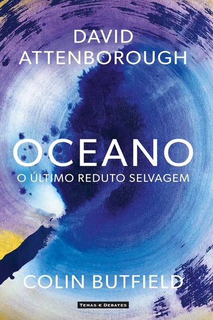 Oceano – O último reduto selvagem David Attenborough e Colin Butfield