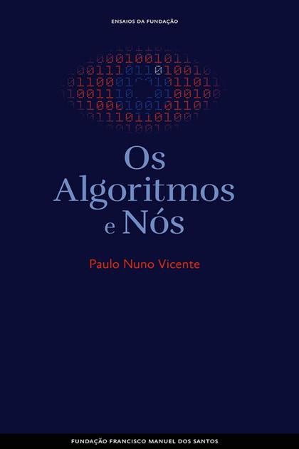 Os Algoritmos e Nos – Paulo Nuno Vicente