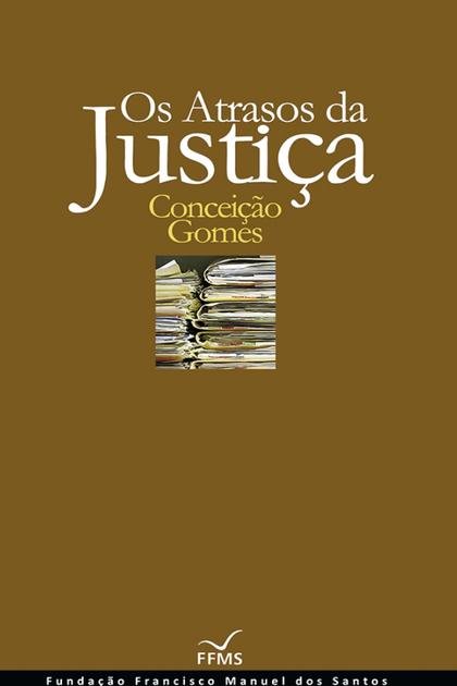 Os Atrasos na Justica – Conceicao Gomes