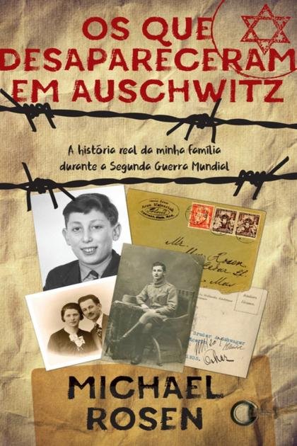 Os Que Desapareceram em Auschwi – Michael Rosen