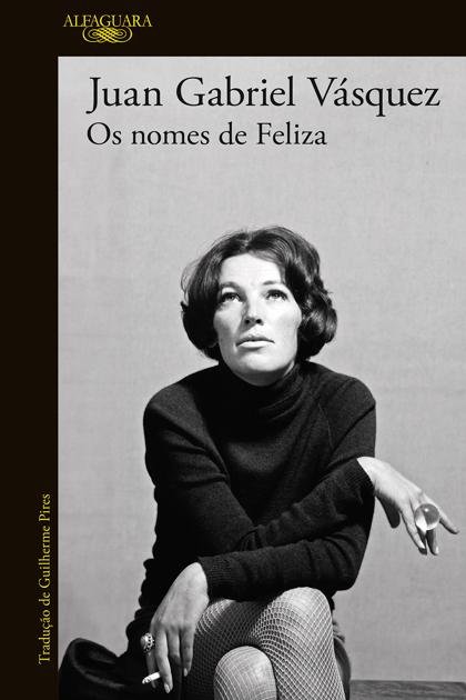 Os nomes de Feliza – Juan Gabriel Vásquez
