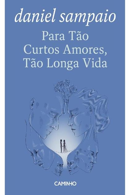 Para Tão Curtos Amores, Tão Longa Vida – Daniel Sampaio