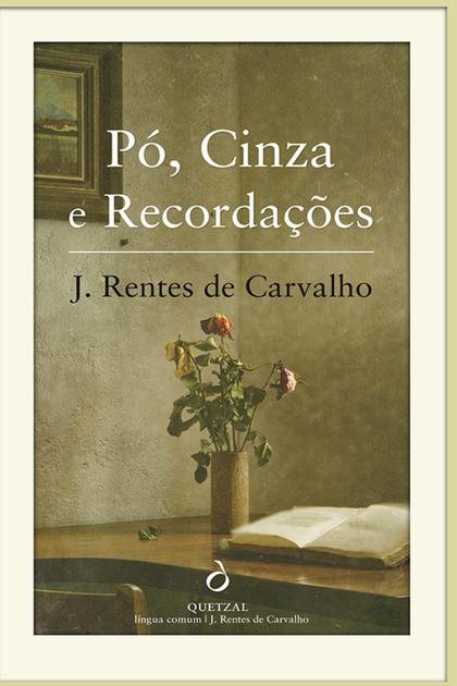 Po, Cinza e Recordacoes – J. Rentes de Carvalho