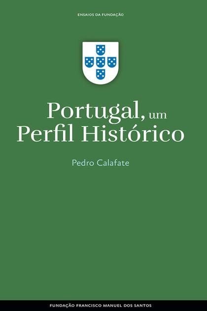 Portugal, um Perfil Historico – Pedro Calafate