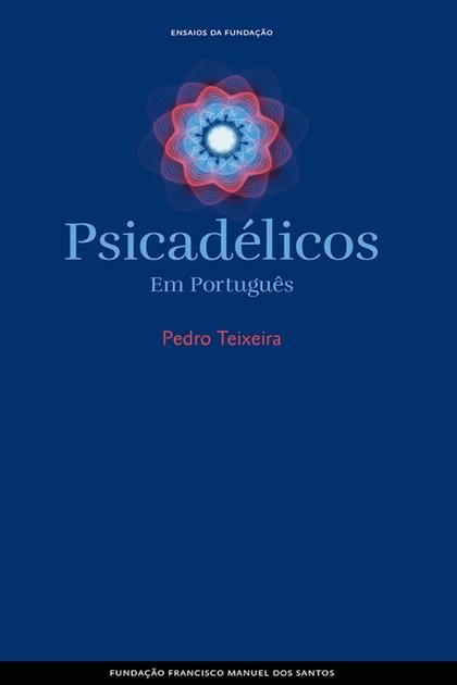 Psicadelicos – Em Portugues – Pedro Teixeira