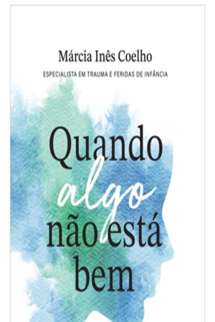 Quando algo nao esta bem – Marcia Ines Coelho