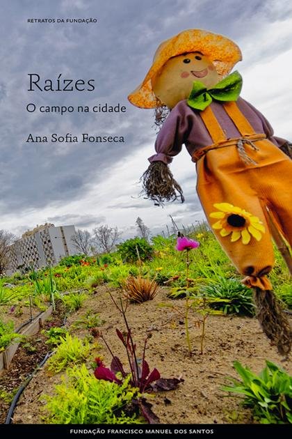 Raizes. O campo na cidade – Ana Sofia Fonseca