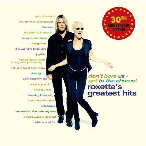 Roxette – Don’t Bore Us – Get to the Chorus! Roxette’s Greatest Hits 30th Anniversary Edition (2025)