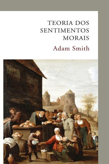 SMITH, Adam Teoria dos sentimentos morais (1)