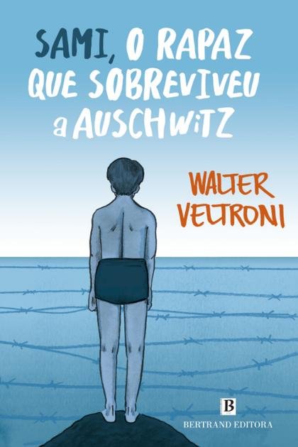 Sami, o Rapaz Que Sobreviveu a – Walter Veltroni