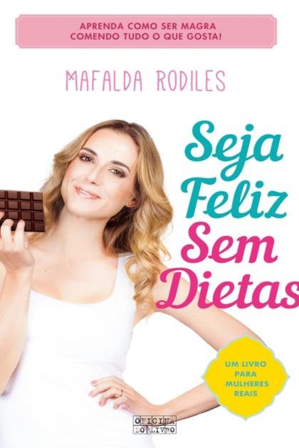 Seja Feliz sem Dietas – Mafalda Rodiles