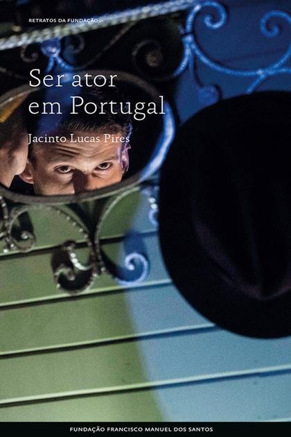 Ser Ator em Portugal – Jacinto Lucas Pires