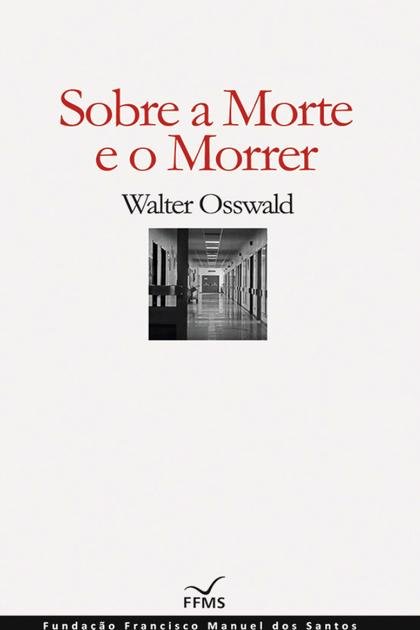 Sobre a Morte e o Morrer – Walter Osswald