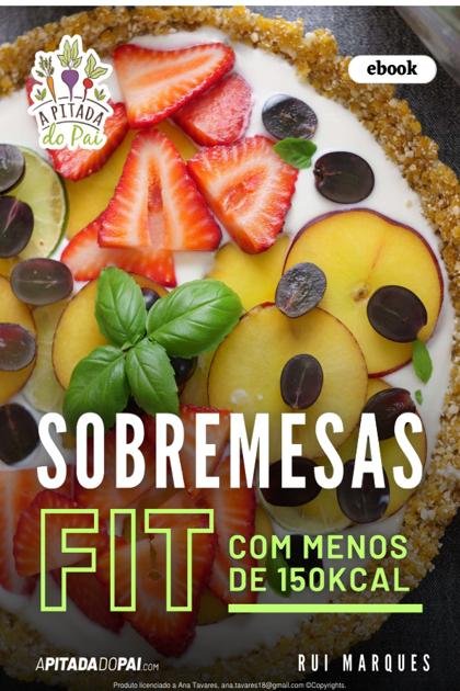 Sobremesas Fit com menos de 150kcal A Pitada do Pai Rui Marques