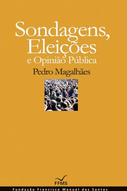 Sondagens, Eleicoes e Opiniao P – Pedro Magalhaes