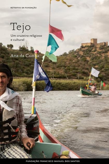 Tejo, um Cruzeiro Religioso e C – Ana da Cunha