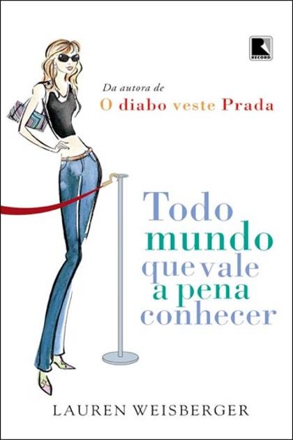 Todo Mundo Que Vale A Pena Conhecer Weisberger, Lauren 2011 b20