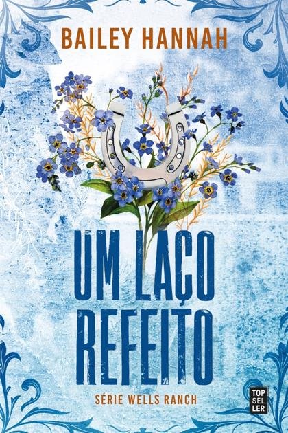 Um Laço Refeito (Wells Ranch 3) – Bailey Hannah