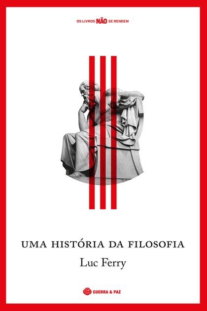 Uma História da Filosofia – Luc Ferry