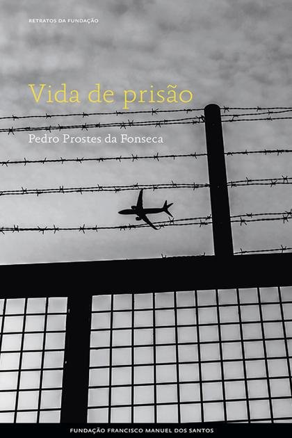 Vida de prisao – Pedro Prostes da Fonseca