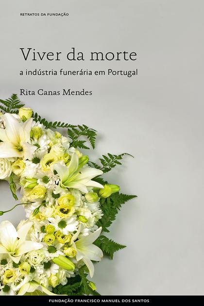 Viver da morte, a industria fun – Rita Canas Mendes