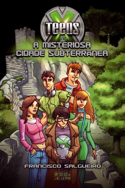 X-Teens vs A Misteriosa Cidade – Francisco Salgueiro