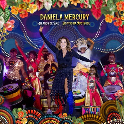 Daniela Mercury – 40 Anos de Axé (Ao Vivo na Apoteose) (2024)